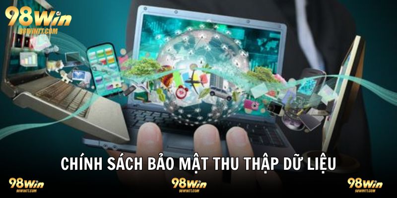 Chính sách quy định thu thập và lưu trữ dữ liệu tại 98WIN