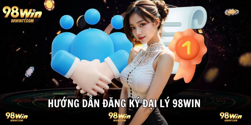 Hướng dẫn đăng ký làm đối tác chính nhà cái 98WIN