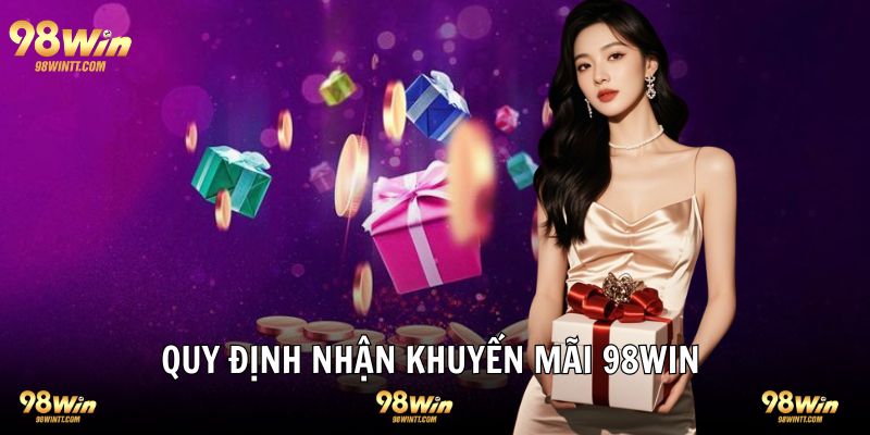 Quy định cần nắm bắt tham gia khuyến mãi 98WIN